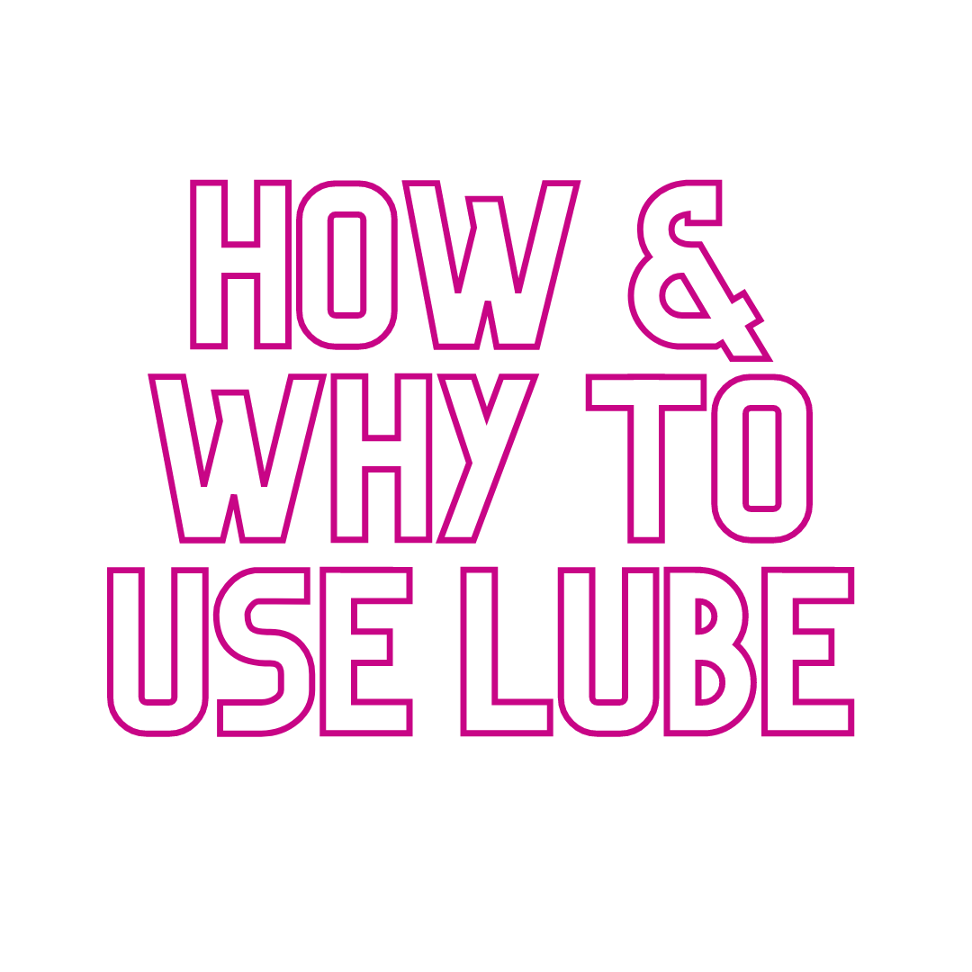 how and why to use lube