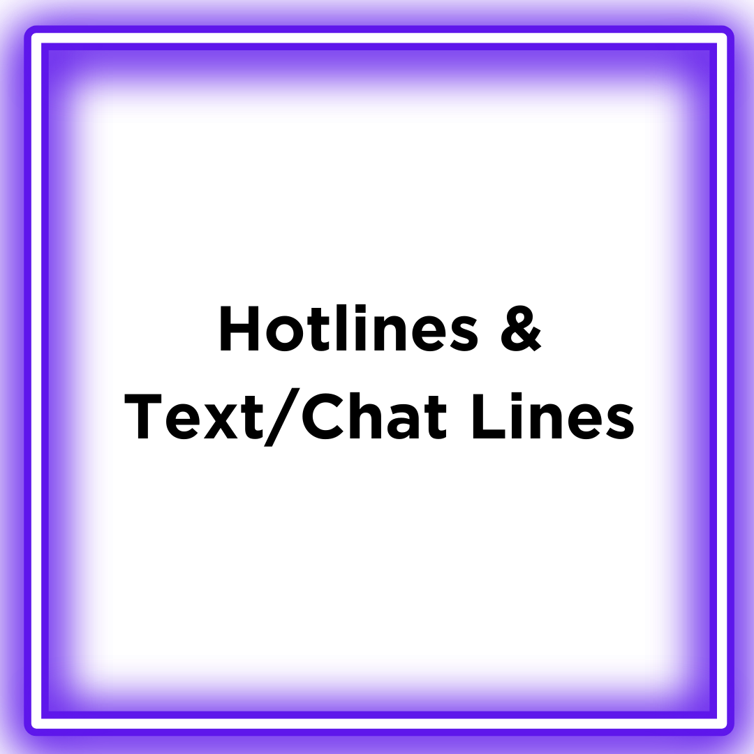 Click for Hotlines and Text/Chat Lines
